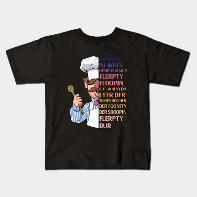 I dont Always herdy dur mur Kids T-Shirt by Patternkids76